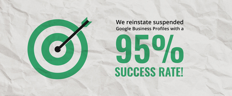 A bullseye graphic reading: We reinstate suspended Google Business Profiles with a 90% success rate!